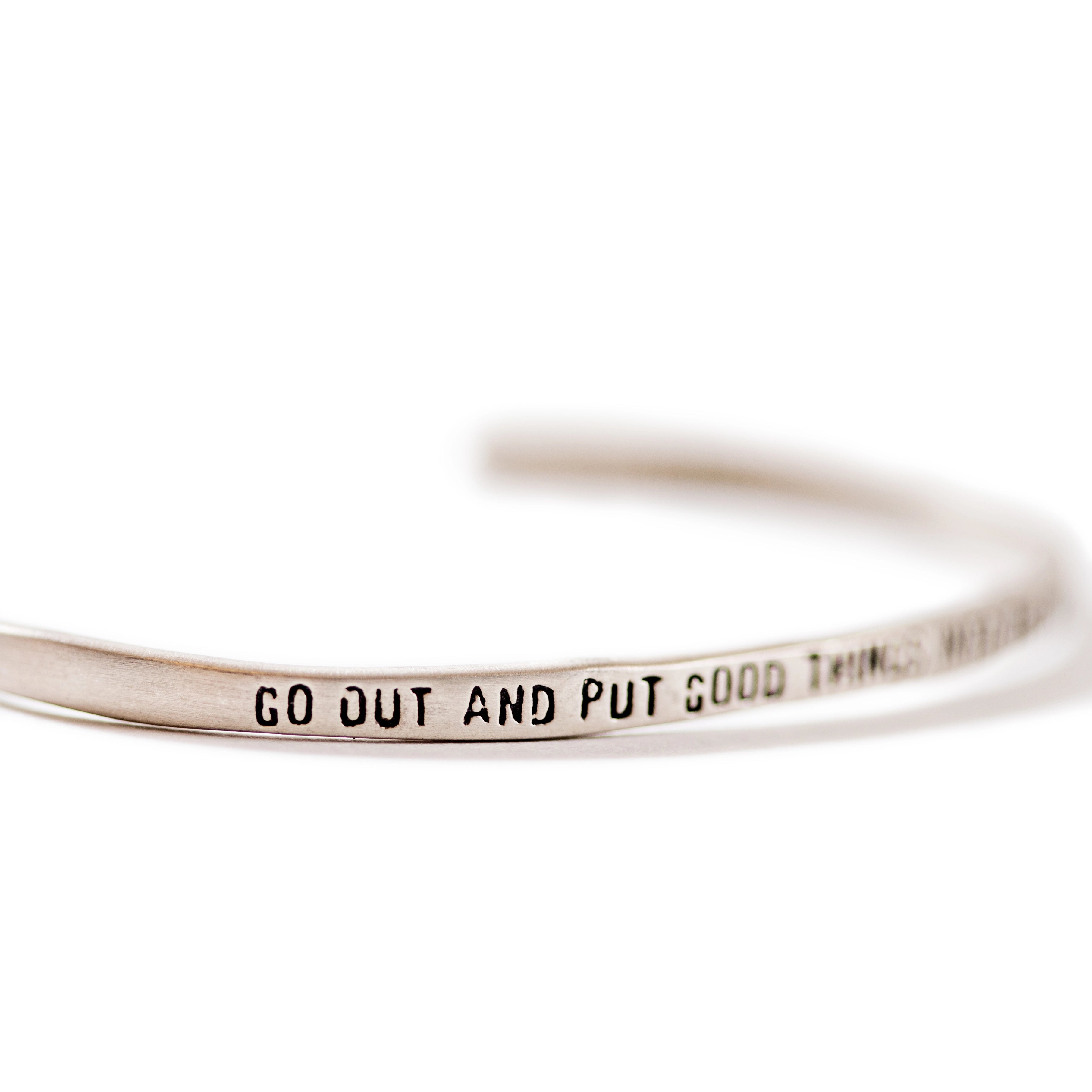 Unique necklaces and pendants with engraved messages for a sentimental gift-***Silver Cuff - Go Out And Put Good Things